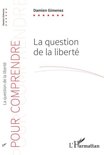 Couverture du livre « La question de la liberté » de Damien Gimenez aux éditions L'harmattan