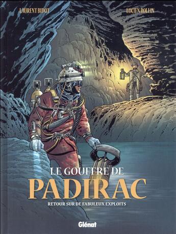 Couverture du livre « Le gouffre de Padirac Tome 3 ; retour sur de fabuleux exploits » de Lucien Rollin et Laurent Bidot aux éditions Glenat