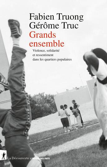 Couverture du livre « Grands ensemble - Violence, solidarité et ressentiment dans les quartiers populaires » de Gerome Truc et Fabien Truong aux éditions La Decouverte