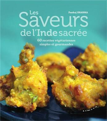 Couverture du livre « Les saveurs de l'Inde sacrée » de Pankaj Sharma aux éditions Almora