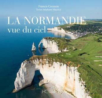 Couverture du livre « La Normandie vue du ciel » de Francis Cormon et Stephane Maurice aux éditions Herve Chopin