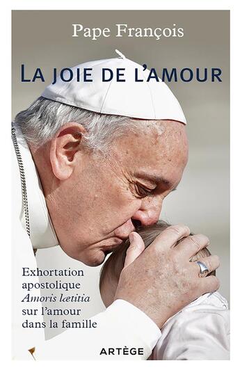 Couverture du livre « La joie de l'amour ; exhortation apostolique amoris laetitia sur l'amour dans la famille » de Pape Francois aux éditions Artege