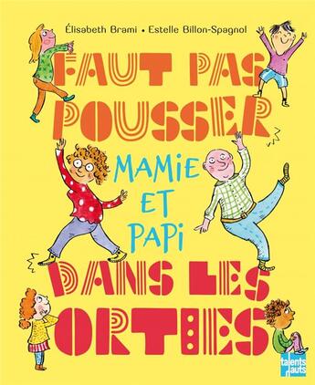 Couverture du livre « Faut pas pousser mamie et papi dans les orties » de Elisabeth Brami et Estelle Billon-Spagnol aux éditions Talents Hauts