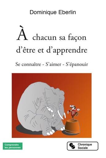 Couverture du livre « À chacun sa façon d'être et d'apprendre ; se connaître, s'aimer, s'épanouir » de Dominique Eberlin aux éditions Chronique Sociale