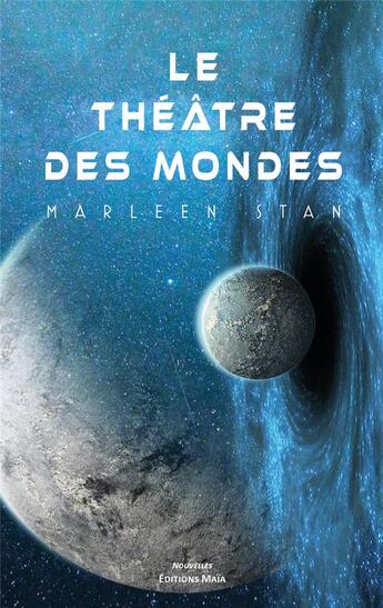 Couverture du livre « Le théâtre des mondes » de Marleen Stan aux éditions Editions Maia