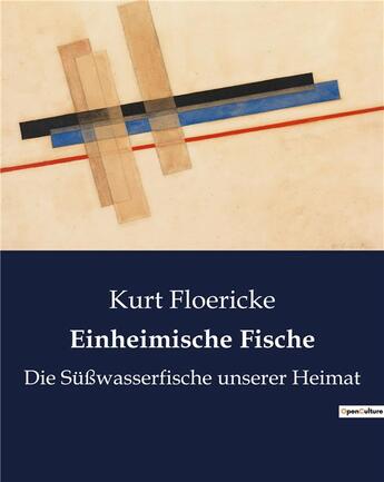 Couverture du livre « Einheimische fische - die susswasserfische unserer heimat » de Floericke Kurt aux éditions Culturea