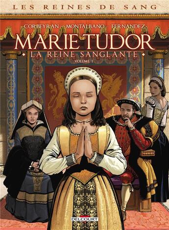 Couverture du livre « Les reines de sang - Marie Tudor, la reine sanglante Tome 1 » de Eric Corbeyran et Claudio Montalbano aux éditions Delcourt