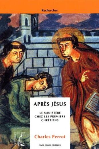 Couverture du livre « Après Jésus ; le ministère chez les premiers chrétiens » de Charles Perrot aux éditions Editions De L'atelier