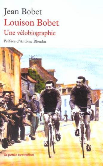 Couverture du livre « Louison bobet - une velobiographie » de Bobet/Blondin aux éditions Table Ronde