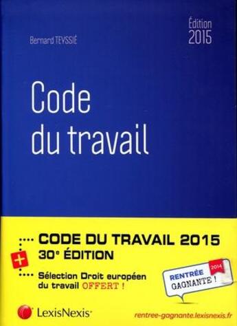 Couverture du livre « Code du travail (édition 2015) » de Bernard Teyssie aux éditions Lexisnexis