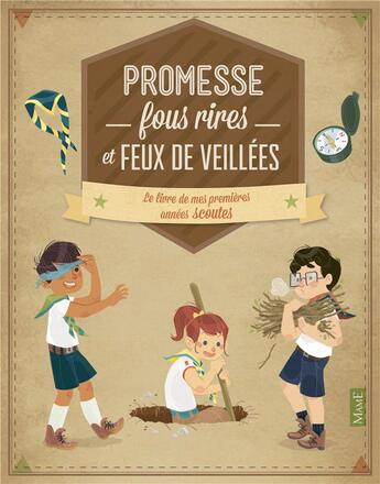 Couverture du livre « Promesse, fous rires et feux de veillée ; le livre de mes premières années scoutes » de Virginie Aladjidi et Caroline Pelissier et Eleonore Della-Malva aux éditions Mame