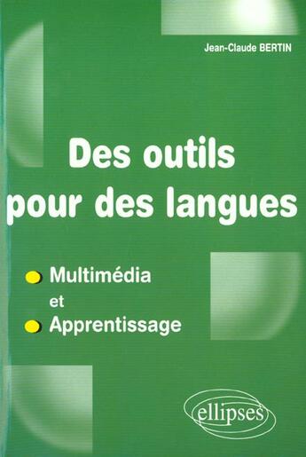 Couverture du livre « Des outils pour des langues - multimedia et apprentissage » de Bertin Jean-Claude aux éditions Ellipses