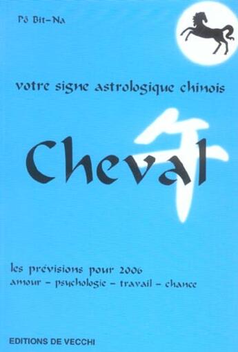 Couverture du livre « Horoscope chinois 2006 : cheval » de Bit-Na Po aux éditions De Vecchi