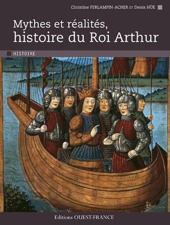 Couverture du livre « Mythes et réalites ; histoire du roi Arthur » de Christine Ferlampin-Acher et Denis Hue aux éditions Ouest France