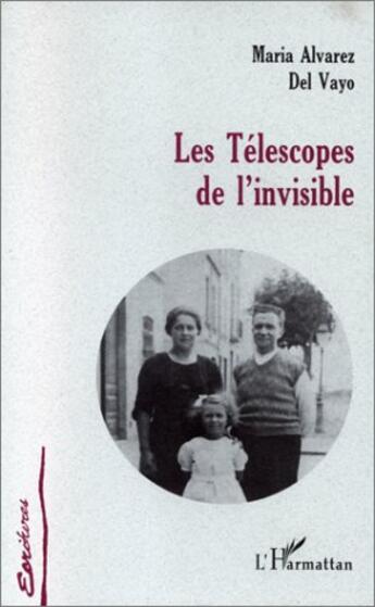 Couverture du livre « Les télescopes de l'invisible » de Maria Alvarez Del Vayo aux éditions L'harmattan