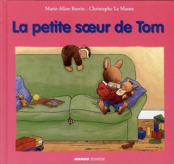 Couverture du livre « La petite soeur de Tom » de Christophe Le Masne et Marie-Aline Bawin aux éditions Mango