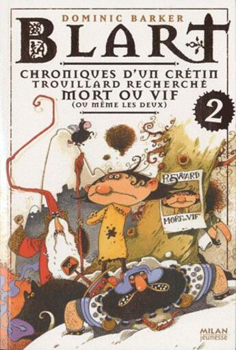 Couverture du livre « Blart t.2 ; chroniques d'un crétin ; trouillard recherché mort ou vif, voire les deux » de Dominic Barker et Frederic Pillot aux éditions Milan