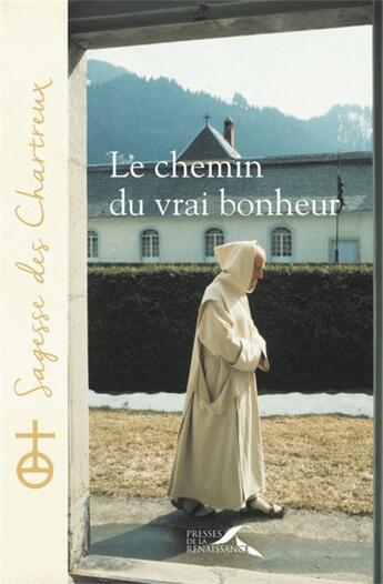 Couverture du livre « Le chemin du vrai bonheur » de Anonyme aux éditions Presses De La Renaissance