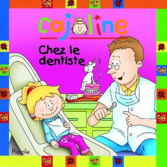 Couverture du livre « Cajoline chez le dentiste » de  aux éditions Piccolia