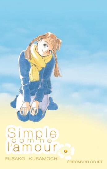 Couverture du livre « Simple comme l'amour Tome 6 » de Fusako Kuramochi aux éditions Delcourt