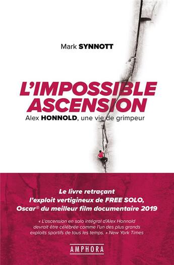 Couverture du livre « L'impossible ascension ; Alex Honnold, une vie de grimpeur » de Mark Synnott aux éditions Amphora