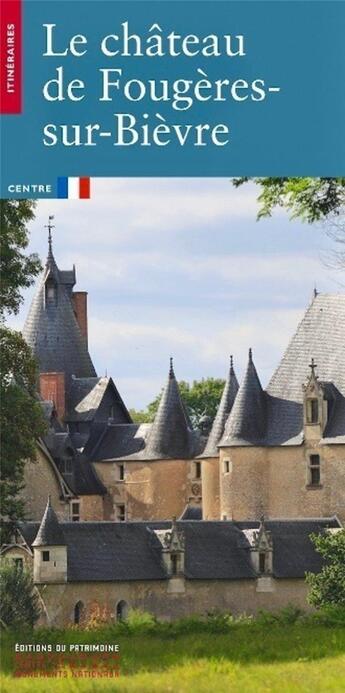 Couverture du livre « Le château de Fougères-sur-Bièvre » de Anne Rousset et Christian Corvisier aux éditions Editions Du Patrimoine