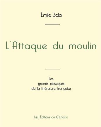 Couverture du livre « L'Attaque du moulin de Émile Zola (édition grand format) » de Émile Zola aux éditions Editions Du Cenacle