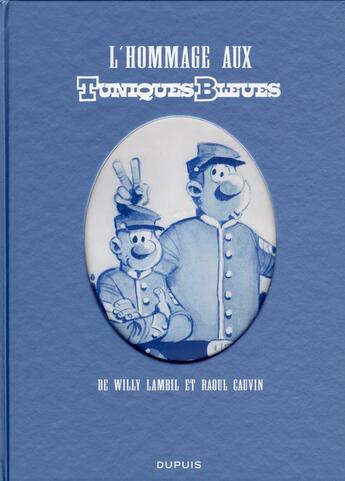 Couverture du livre « Les Tuniques Bleues Hors-Série : l'hommage aux Tuniques Bleues » de Raoul Cauvin et Willy Lambil aux éditions Dupuis