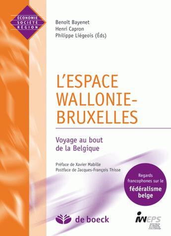 Couverture du livre « L'espace Wallonie-Bruxelles : voyage au bout de la Belgique » de Xavier Mabille aux éditions De Boeck Superieur