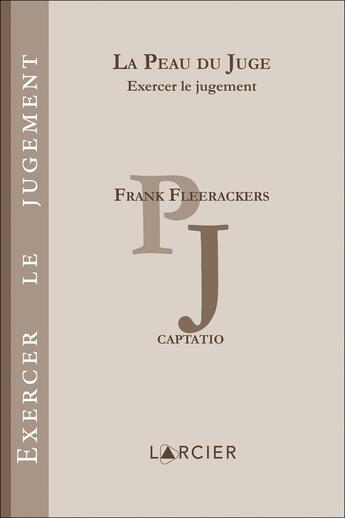 Couverture du livre « La peau du juge ; exercer le jugement » de Frank Fleerackers aux éditions Larcier