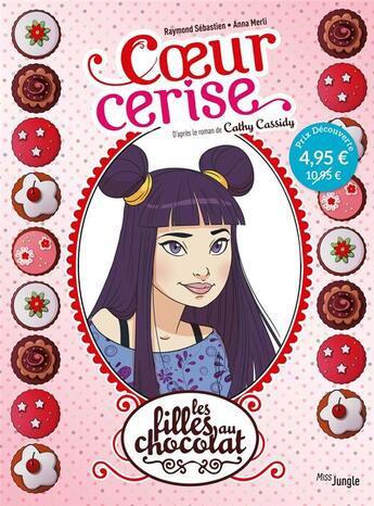 Couverture du livre « Les filles au chocolat Tome 1 : coeur cerise » de Raymond Sebastien et Cathy Cassidy et Anna Merti aux éditions Jungle