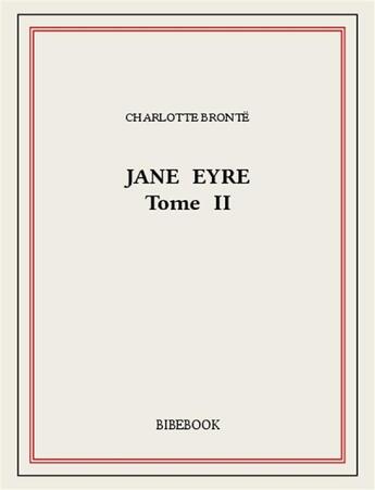 Couverture du livre « Jane Eyre II » de Charlotte Brontë aux éditions Bibebook