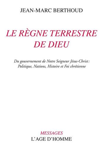 Couverture du livre « Le regne terrestre de Dieu » de Jean-Marc Berthoud aux éditions L'age D'homme