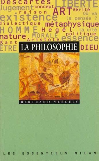 Couverture du livre « La Philosophie » de Bertrand Vergely aux éditions Milan