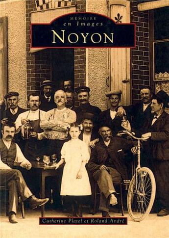 Couverture du livre « Noyon » de Roland Andre et Catherine Platel aux éditions Editions Sutton