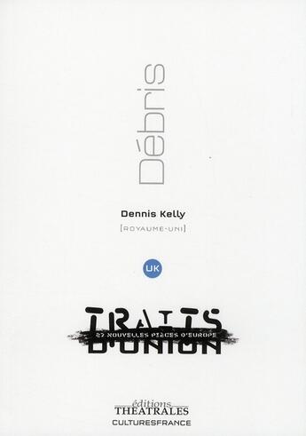 Couverture du livre « Débris » de Kelly D aux éditions Theatrales