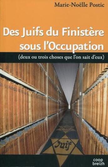 Couverture du livre « Des juifs du Finistère sous l'occupation (deux ou trois choses que l'on sait d'eux) » de Marie-Noelle Postic aux éditions Coop Breizh