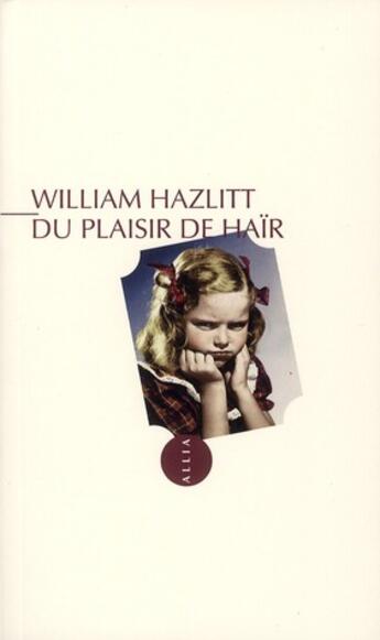 Couverture du livre « Du plaisir de haïr » de William Hazlitt aux éditions Allia