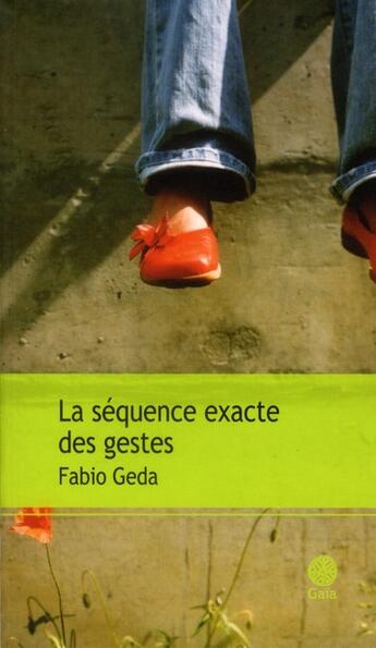 Couverture du livre « La séquence exacte des gestes » de Fabio Geda aux éditions Gaia