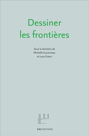 Couverture du livre « Dessiner les frontières » de Michelle Auzanneau aux éditions Ens Lyon