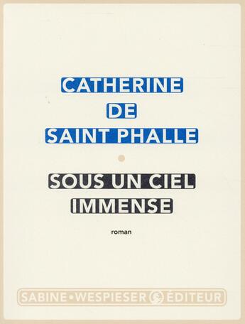 Couverture du livre « Sous un ciel immense » de Catherine De Saint Phalle aux éditions Sabine Wespieser