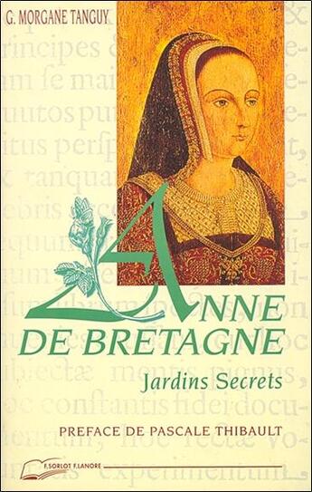 Couverture du livre « Anne de bretagne - jardins secrets » de Morgane-Tanguy G. aux éditions Lanore