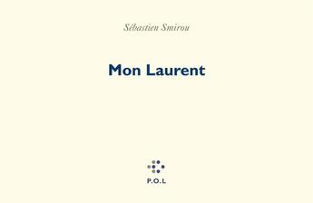 Couverture du livre « Mon Laurent » de Sébastien Smirou aux éditions P.o.l