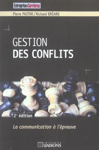 Couverture du livre « Gestion des conflits ; la communication a l'epreuve (2e édition) » de Richard Breard et Pierre Pastor aux éditions Liaisons