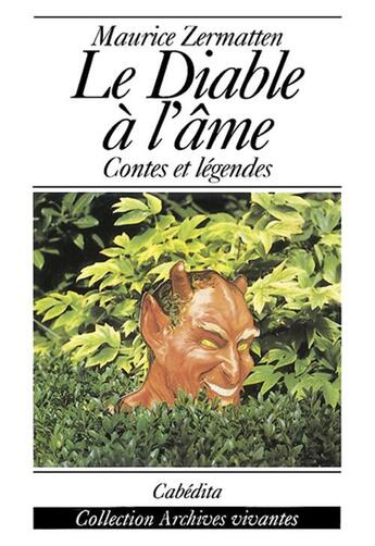 Couverture du livre « Le diable à l'âme ; contes et légendes » de Maurice Zermatten aux éditions Cabedita