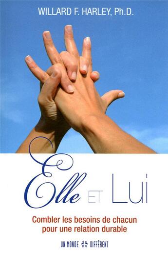 Couverture du livre « Elle et lui ; combler les besoins de chacun pour une relation durable » de Willard F. Harley aux éditions Un Monde Different