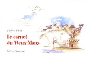 Couverture du livre « Le carnet du Vieux-Mans » de Fabien Petit aux éditions Cenomane