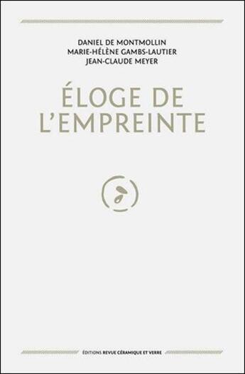 Couverture du livre « Éloge de l'empreinte » de Raku Kichizaemon Xv aux éditions La Revue De La Ceramique Et Du Verre