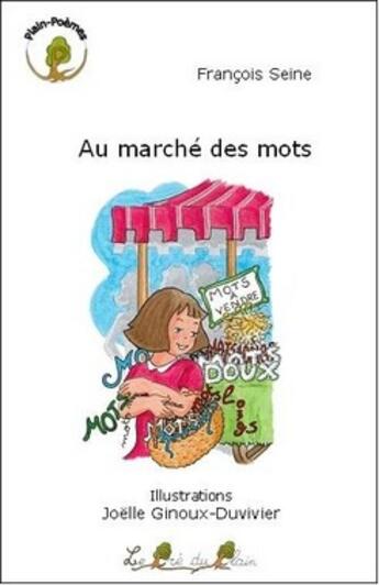 Couverture du livre « Au marché des mots » de Francois Seine et Joelle Ginoux-Duvivier aux éditions Le Pre Du Plain