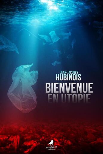 Couverture du livre « Bienvenue en Utopie » de Jacques Hubinois aux éditions Morrigane